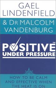 Cover of: Positive Under Pressure: How to Be Calm and Effective When the Heat is On