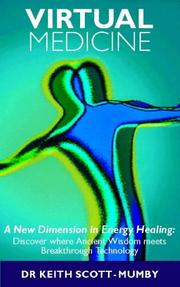 Cover of: Virtual Medicine: A New Dimension in Energy Healing | Keith Scott-Mumby