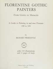 Cover of: Florentine Gothic painters from Giotto to Masaccio: a guide to painting in and near Florence, 1300 to 1450