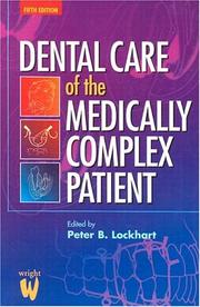 Cover of: Dental care of the medically complex patient by edited by Peter B. Lockhart ; consulting editors, John G. Meechan, June Nunn.