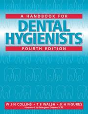 A handbook for dental hygienists by W. J. N. Collins, W. J. M. Colins, T. F. Walsh