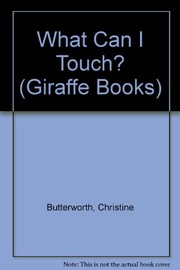 What Can I Touch? (Giraffe Books) by Christine Butterworth