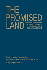 Cover of: The promised land: history and historiography of the Black experience in Chatham-Kent's settlements and beyond