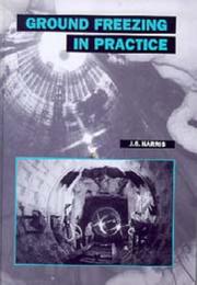 Ground freezing in practice by J. S. Harris