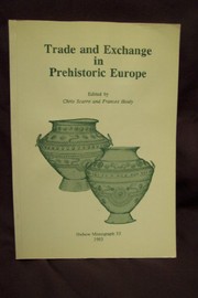 Cover of: Trade and exchange in prehistoric Europe by edited by Chris Scarre and Frances Healy.