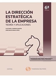 La Dirección Estratégica de la Empresa. Teoría y aplicaciones by Luis A. Guerras Martín, José E. Navas López