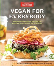 Cover of: Vegan for Everybody: Foolproof Plant-Based Recipes for Breakfast, Lunch, Dinner, and In-Between