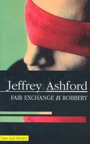 Cover of: A Fair Exchange Is Robbery by Jeffrey Ashford