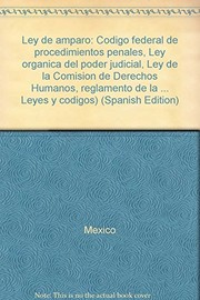 Cover of: Ley de amparo: Código federal de procedimientos penales, Ley orgánica del poder judicial, Ley de la Comisión de Derechos Humanos, reglamento de la Comisión de Derechos Humanos.