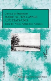 Cover of: MARIE OU L'ESCLAVAGE AUX ETATS-UNIS TOME II - Notes, Appendice, Annexes