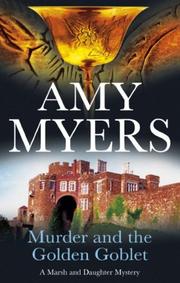 Cover of: Murder and the Golden Goblet (Marsh and Daughter Mysteries) by Amy Myers, Amy Myers