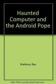 Cover of: The haunted computer and the android pope by Ray Bradbury
