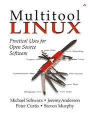 Cover of: Multitool Linux: practical uses for open source software