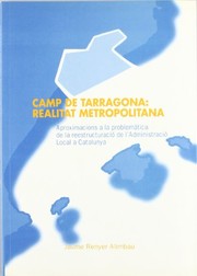 Cover of: Camp de Tarragona : realitat metropolitana: Aproximacions a la problemàtica de la reestructuració de l'Administració Local a Catalunya