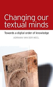 Cover of: Changing our textual minds by Adriaan van der Weel