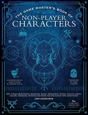 Cover of: Game Master's Book of Non-Player Characters: 500+ Unique Bartenders, Brawlers, Mages, Merchants, Royals, Rogues, Sages, Sailors, Warriors, Weirdos and More for 5th Edition RPG Adventures