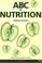 Cover of: ABC of Nutrition (ABC)