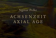 Cover of: Sigmar Polke. Achsenzeit /Axial Age