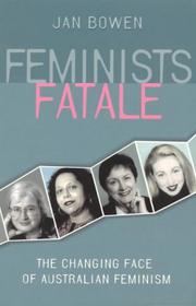 Cover of: Feminists fatale: [the changing face of Australian feminism]