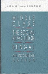 Cover of: Middle class and the social revolution in Bengal: an incomplete agenda