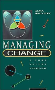 Cover of: Managing Change: A Core Value Approach  by Alma M. Whiteley