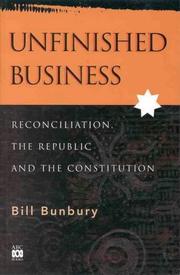 Cover of: Unfinished business: reconciliation, the republic, and the constitution