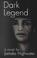 Cover of: Dark legend