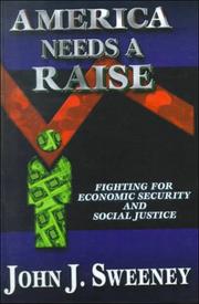 Cover of: America Needs a Raise by John J. Sweeney, David Kusnet