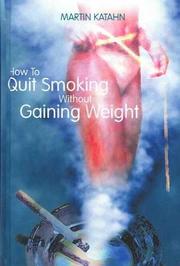 Cover of: How to Quit Smoking Without Gaining Weight by Martin Katahn