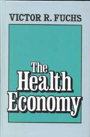 Cover of: The Health Economy by Victor R. Fuchs, Victor R. Fuchs