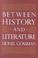 Cover of: Between History and Literature