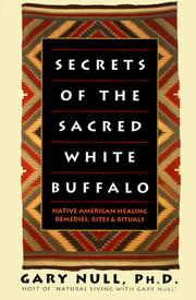 Cover of: Secrets of the sacred white buffalo: Native American healing remedies, rites & rituals