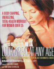 Cover of: Look great at any age: defy aging, slim down, and optimize health in just 60 minutes a week