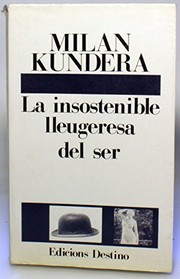 Cover of: LA INSOSTENIBLE LLEUGERESA DEL SER by Milan Kundera