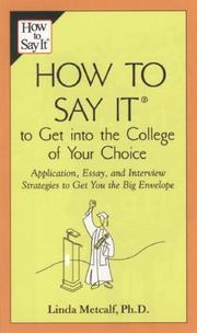 Cover of: How to Say It to Get Into the College of Your Choice by Linda Metcalf