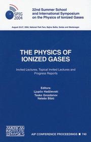 Cover of: The physics of ionized gases by Summer School and International Symposium on the Physics of Ionized Gases (22nd 2004 National Park Tara, Bajina Bašta, Serbia and Montenegro)