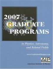 Cover of: 2007 Graduate Programs in Physics, Astronomy, and Related Fields (Graduate Programs in Physics, Astronomy and Related Fields) by American Institute of Physics.