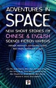 Cover of: Adventures in Space (Short Stories by Chinese and English Science Fiction Writers) by Patrick Parrinder, Yao Haijun, Leah Cypess, Ronald Ferguson, Russell James