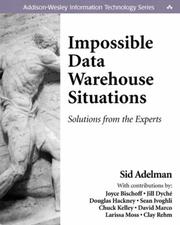 Cover of: Impossible Data Warehouse Situations by Sid Adelman, Joyce Bischoff, Jill Dyché, Douglas Hackney, Sean Ivoghli, Chuck Kelley, David Marco, Larissa T. Moss, Clay Rehm, Sid Adelman, Joyce Bischoff, Jill Dyché, Douglas Hackney, Sean Ivoghli, Chuck Kelley, David Marco, Larissa T. Moss, Clay Rehm