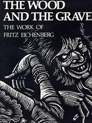 The wood and the graver : the work of Fritz Eichenberg by Fritz Eichenberg, Alan Fern