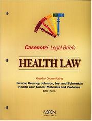 Cover of: Health Law, Keyed to Furrow, Greaney, Johnson, Jost, & Schwartz (Casenote Legal Briefs)