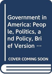 Cover of: Government in America: People, Politics, and Policy, Brief Version (Study Edition), Election Update, with LP.com Version 2.0, Sixth Edition