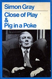 Cover of: Close of play & Pig in a poke by Simon Gray