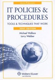 Cover of: IT Policies and Procedures, 2007 Edition (IT Policies & Procedures Manual) by Michael Wallace, Larry Webber