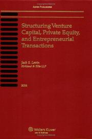 Cover of: Structuring Venture Capital, Private Equity And Entrepreneurial Transactions, 2006 by Jack S. Levin