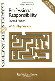 Cover of: Professional Responsibility Examples & Explanations, 2e (Examples & Explanations) by W. Bradley Wendel