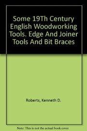 Cover of: Some 19th century English woodworking tools: edge and joiner tools and bit braces