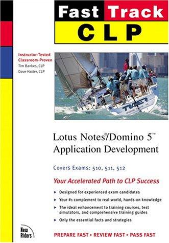 Fast Track CLP Lotus Notes/Domino 5 application development by Tim Bankes