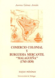 Cover of: Comercio colonial y burguesía mercantil "malagueña", 1765-1830