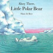 Cover of: Ahoy there, Little Polar Bear by Hans De Beer